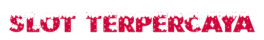 SLOT TERPERCAYA HARI INI